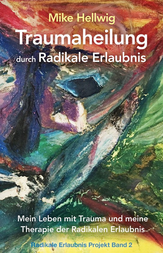Traumaheilung durch Radikale Erlaubnis - cover