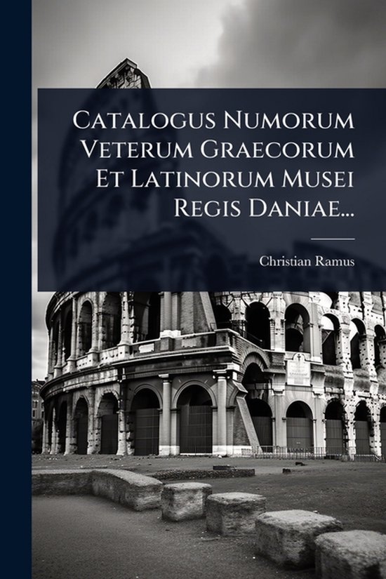 Catalogus Numorum Veterum Graecorum Et Latinorum Musei Regis ... - cover