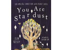 Omslag van You are Stardust Our Amazing Connections With Planet Earth