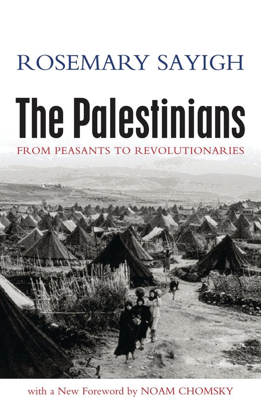Couverture du livre "The Palestinians" de Rosemary Sayigh, montrant un camp de tentes et le texte "The Palestinians FROM PEASANTS TO REVOLUTIONARIES".