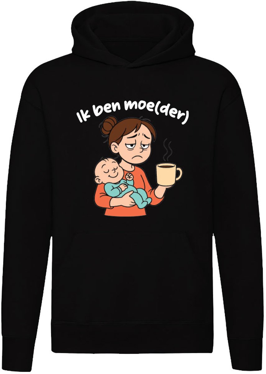 Ik ben moe(der) Hoodie - unisex - mama - moeder - baby - slaap - trui