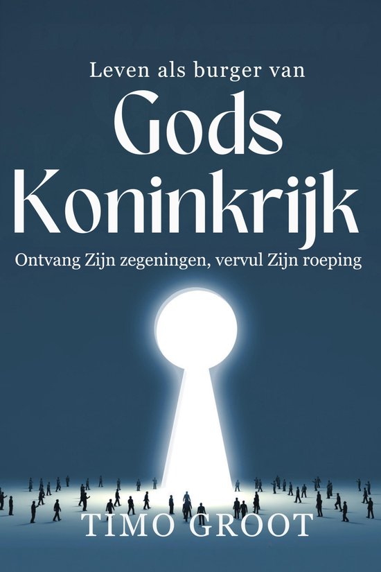 Boekomslag met de titel "Leven als burger van Gods Koninkrijk". Kleine figuren staan voor een sleutelgat waar licht uitkomt.