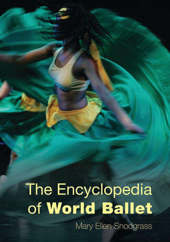 Een danseres met een geel crop top en groene sjaal, in het midden van een draai. De titel 'The Encyclopedia of World Ballet' staat onderaan.