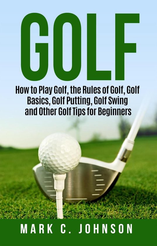 Golf: How to Play Golf, the Rules of Golf, Golf Basics, Golf ... - cover