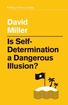 Political Theory Today - Is Self-Determination a Dangerous Illusion?