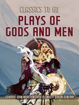 Classics To Go - Plays Of Gods And Men