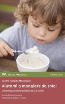 Appunti Montessori 8 - Aiutami a mangiare da solo!