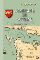 Arremouludas - L'Amirauté de Guyenne (depuis le premier amiral anglais en Guyenne jusqu'à la Révolution)