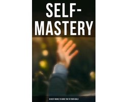 Omslag van SELF-MASTERY: 30 Best Books to Guide You To Your Goals
