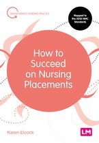 How to Succeed on Nursing Placements Transforming Nursing Practice Series
