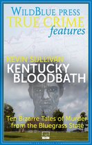 WildBlue Press True Crime - Kentucky Bloodbath