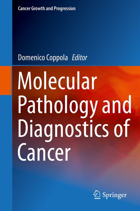 Cancer Growth and Progression16- Molecular Pathology and Diagnostics of Cancer