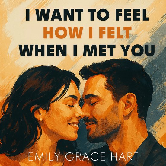 I Want to Feel How I Felt When I Met You - cover