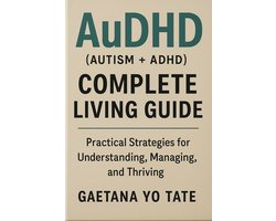 AuDHD (Autism + ADHD) Complete Living Guide