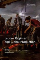 Economic Transformations - Labour Regimes and Global Production