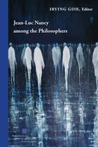 Perspectives in Continental Philosophy- Jean-Luc Nancy Among the Philosophers