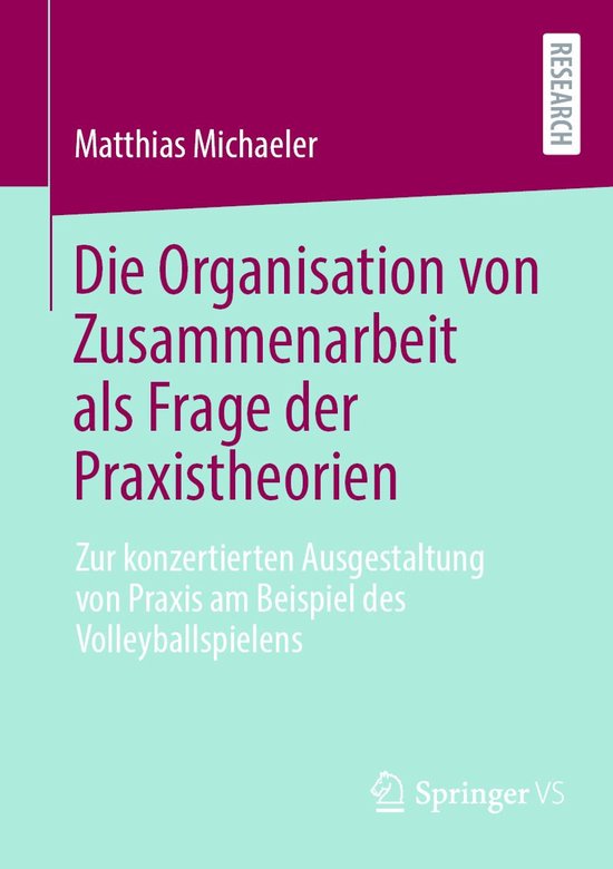 Die Organisation von Zusammenarbeit als Frage der Praxistheo ... - cover