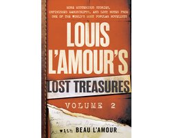 Louis L'Amour's Lost Treasures Volume 3 More Mysterious Stories, Unfinished Manuscripts, and Lost Notes from One of the World's Most Popular Novelists