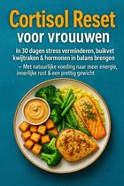 Cortisol Reset voor vrouwen: in 30 dagen stress verminderen, buikvet kwijtraken & hormonen in balans brengen –