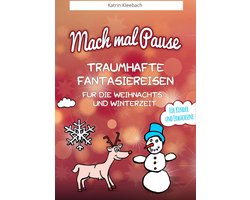 Mach mal Pause - Traumhafte Fantasiereisen für die Weihnachts- und Winterzeit