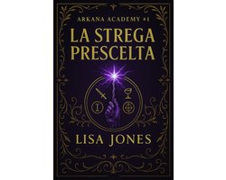 Arkana Academy 1 - La Strega Prescelta