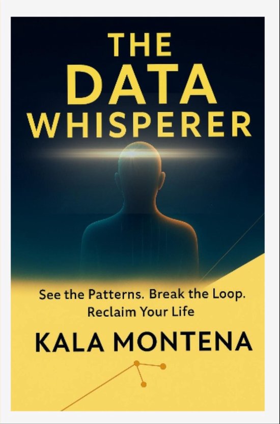 THE DATA WHISPERER -See the Patterns. Break the Loop. Reclai ... - cover