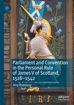 Parliament and Convention in the Personal Rule of James V of Scotland, 1528–1542