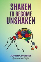 Shaken to Become Unshaken