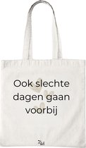 Katoenen Tas met Print - Ook Slechte Dagen Gaan Voorbij Design - Tote Bag - Wit