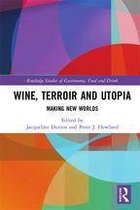 Routledge Studies of Gastronomy, Food and Drink - Wine, Terroir and Utopia