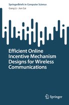 SpringerBriefs in Computer Science- Efficient Online Incentive Mechanism Designs for Wireless Communications
