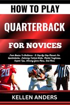 HOW TO PLAY QUARTERBACK FOR NOVICES