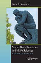 Model Based Inference in the Life Sciences: A Primer on Evidence