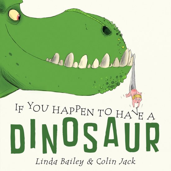 Een grote groene dinosaurus met grote witte tanden bijt voorzichtig in een baby. Tekst: If You Happen to Have a Dinosaur.