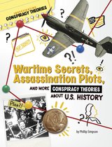 Investigating Conspiracy Theories - Wartime Secrets, Assassination Plots, and More Conspiracy Theories About U.S. History