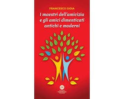 I maestri dell'amicizia e gli amici dimenticati antichi e moderni