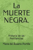 La MUERTE NEGRA.: Historia de las Pestilencias