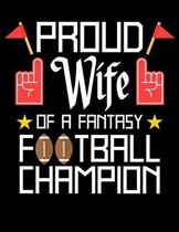 Proud Wife of a Football Champion: 2020 Fantasy Football Wife Planner for Organizing Your Life (Gifts for Football Women)