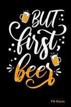But First Beer