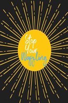 Stop Your Waffling: 120 Page Dot-Grid Notebook