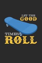 Let the good times roll: 6x9 Skateboarding - grid - squared paper - notebook - notes
