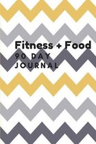 Fitness + Food 90 DAY JOURNAL: A Fitness Planner