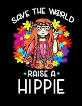 Save The World Raise A Hippie
