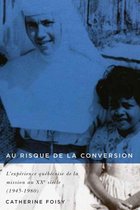 Studies on the History of Quebec/Études d'histoire du Québec 33 - Au risque de la conversion