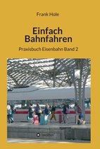 Praxisbuch Eisenbahn 2 - Einfach Bahnfahren