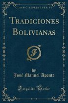 Tradiciones Bolivianas (Classic Reprint)