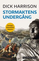 Sveriges dramatiska historia - Stormaktens undergång