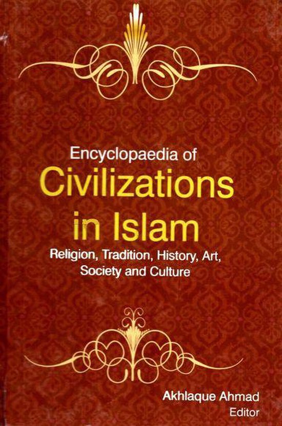 Encyclopaedia of Civilizations in Islam Religion, Tradition, History