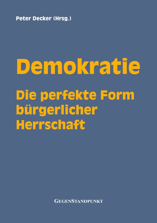 Demokratie - Die perfekte Form bürgerlicher Herrschaft - cover