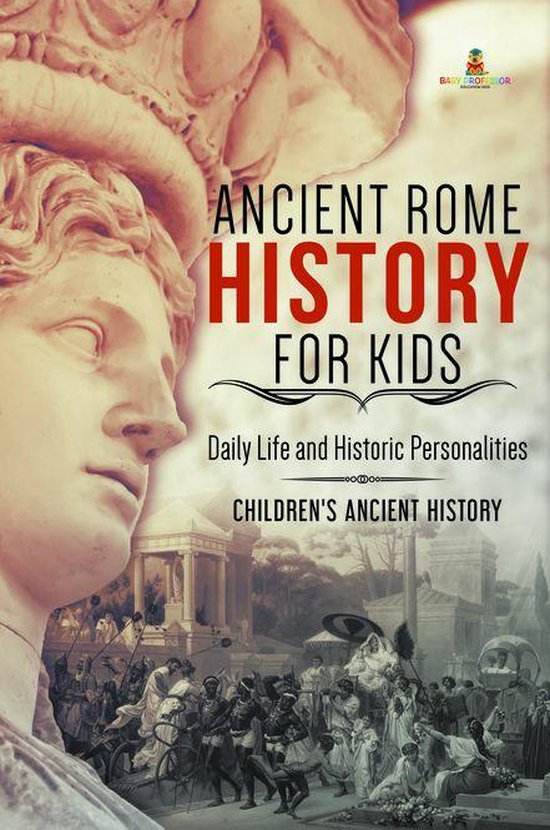 Ancient Rome History for Kids : Daily Life and Historic Pers ... - cover